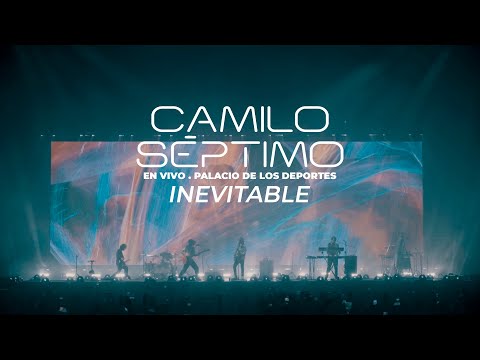 Camilo Séptimo - Inevitable (En vivo Palacio de los Deportes)