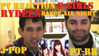 PV Reaction E-girls - RYDEEN Dance All Night (J-Pop) PT-BR
