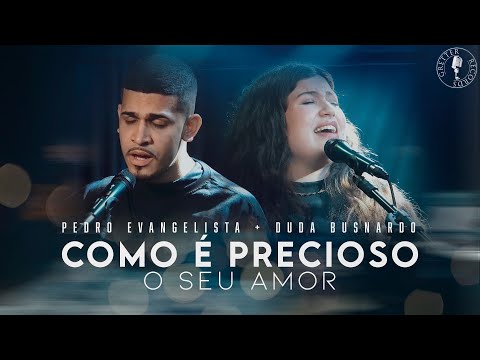Como É Precioso O Seu Amor (feat. Duda Busnardo) - Pedro Evangelista