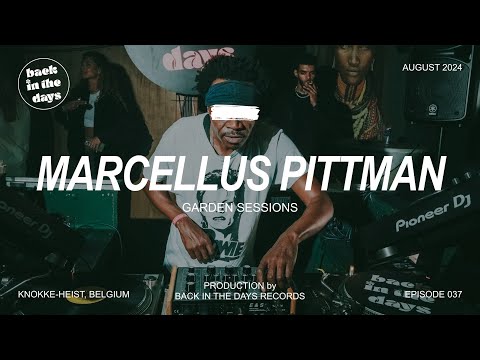 MARCELLUS PITTMAN | Back In The Days | Garden Sessions