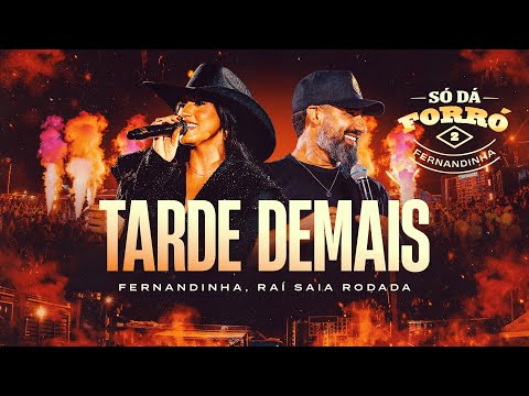 Fernandinha e Raí Saia Rodada - Tarde Demais (Só Dá Forró 2)