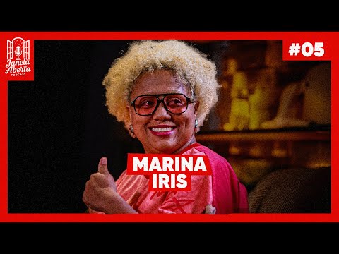 MARINA IRIS - Janela Aberta Podcast #05