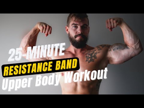 25 Minute Upper Body Resistance Band Workout to Build Muscle at Home