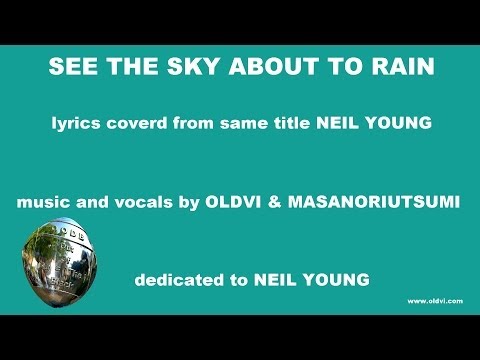 See THE SKY ABOUT TO RAIN - lyric-cover of NEIL YOUNG by OLDVI & MASANORIUTSUMI