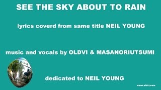 See THE SKY ABOUT TO RAIN - lyric-cover of NEIL YOUNG by OLDVI & MASANORIUTSUMI