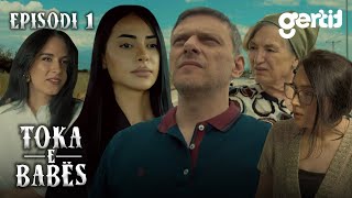 Toka e Babës - Episodi 1 | Episodi i Plotë