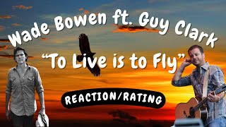 Wade Bowen &amp; Guy Clark -- To Live is to Fly  [REACTION/GIFT]