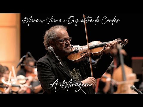 Marcus Viana e Orquestra de Cordas Sesiminas - "A Miragem"- tema de Amor de "O Clone"
