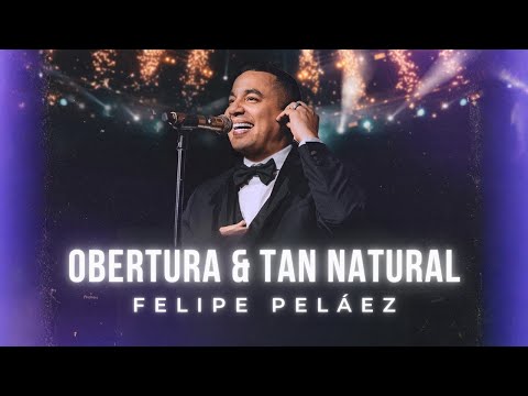 Felipe Peláez - Obertura & Tan Natural (Video Oficial)