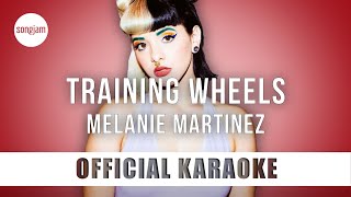 Melanie Martinez - Training Wheels (Official Karaoke Instrumental) | SongJam