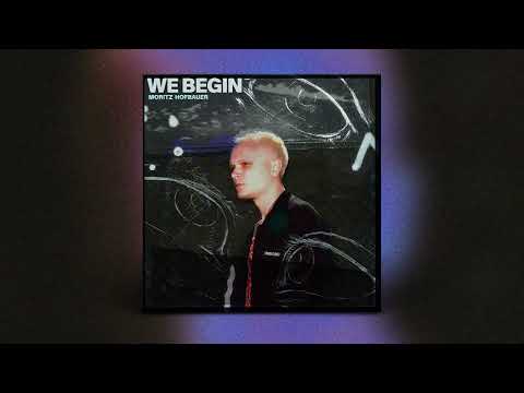 Moritz Hofbauer - We Begin