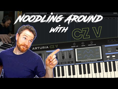 Arturia's CZ-V - Noodling Around with this unique tweaky synth
