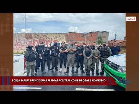 Força Tarefa prende duas pessoas por tráfico de drogas e homicídio 21 02 2022