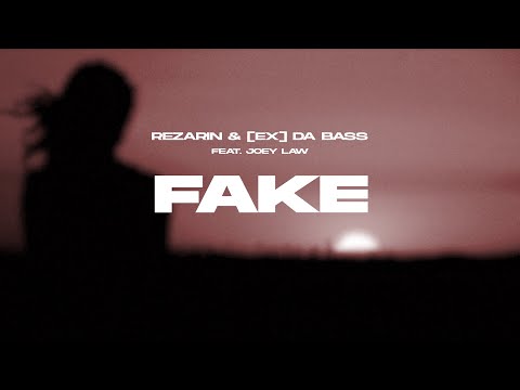 REZarin & [Ex] da Bass - Fake (feat. Joey Law)