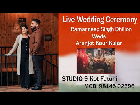 Live Wedding Ceremony || Ramandeep Singh Dhillon & Arunjot Kaur Kular ||Studio 9 Kot Fatuhi