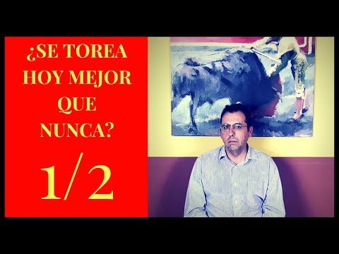 1/2 ¿SE TOREA HOY MEJOR QUE NUNCA?
