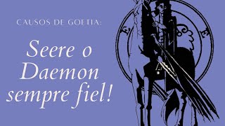 Causos de Goetia - Seere o Daemon sempre fiel !!!