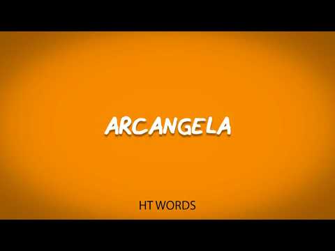 How to pronounce ARCANGELA