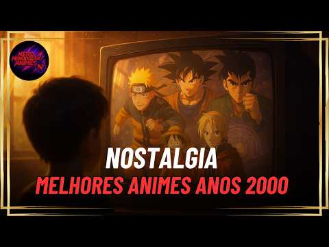 NOSTALGIA PURA! OS MELHORES ANIMES DOS ANOS 2000!