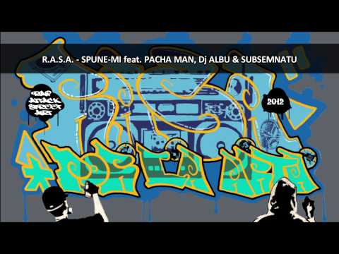 R.A.S.A. - Spune-mi feat. PACHA MAN, Dj AL*BU & SUBSEMNATU