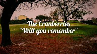 The Cranberries - Will You Remember? (Subtitulado-legendado-lyrics)