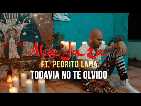 Ala Jaza ft. Pedrito Lama -  Todavia No Te Olvido (Vídeo Oficial)