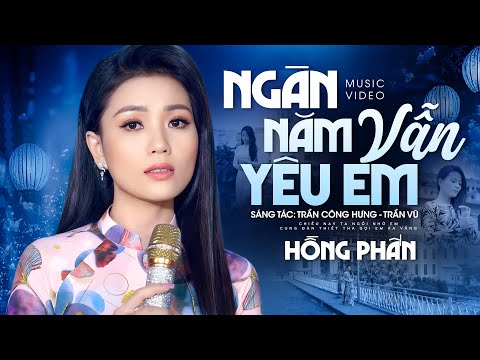 Ngàn năm vẫn yêu em - Hồng Phấn