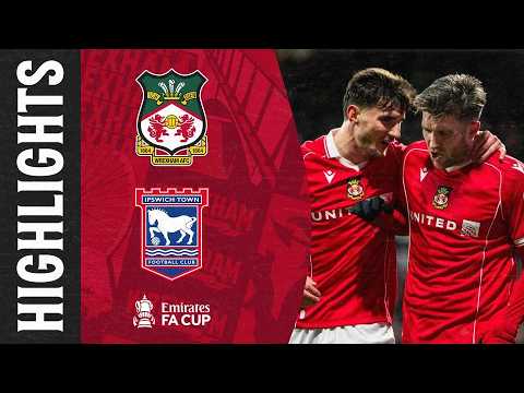 HIGHLIGHTS | Wrexham AFC vs Ipswich Town (FA Cup Fourth Round)
