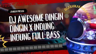 Download lagu DJ AWESOME DINGIN DINGIN X INDUNG INDUNG FULL BASS@jemberpresisi  mp3