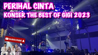 PERIHAL CINTA live at Konser The Best of Gigi 2023