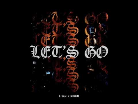 $inikill Ft K Koze - Let's Go (Audio)