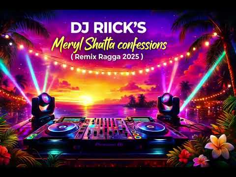 DJ RIICK’S - Meryl Shatta confesions ( Remix Ragga 2025 )