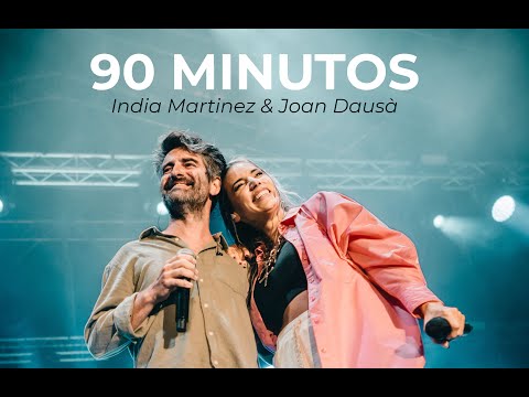 90 Minutos - India Martinez & Joan Dausà