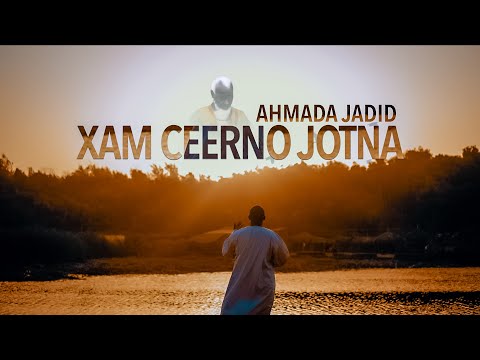 AHMADA JADID - XAM CEERNO JOTNA - CLIP OFFICIEL