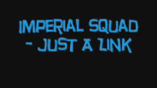 Imperial Squad - Just A Link