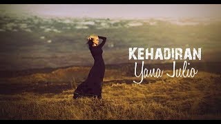 Download lagu Yana Julio - Kehadiran (with lyric) mp3