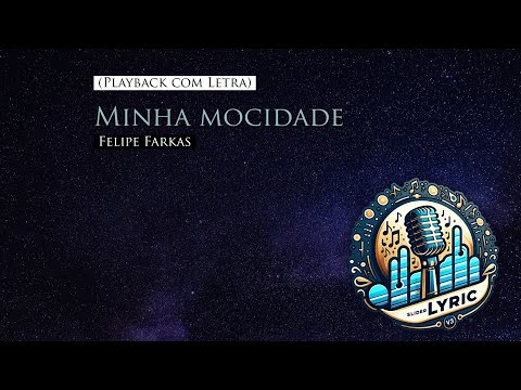 Felipe Farkas - Minha mocidade (PlayBack) - 🔥 Slider Lyric v³