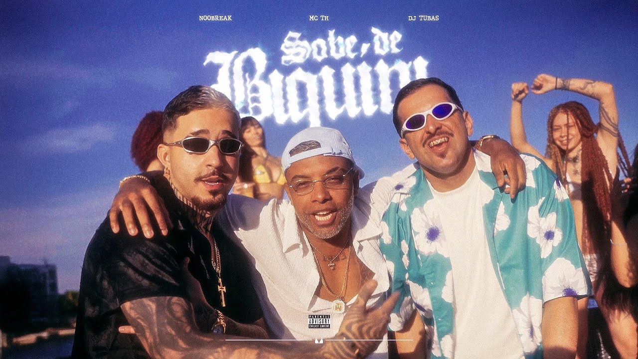 Sobe de Biquini - Noobreak, DJ Tubas e MC TH (Clipe Oficial)