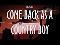 Blake Shelton ~ Come Back As A Country Boy # lyrics