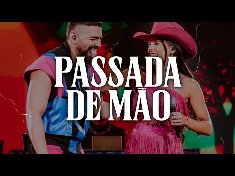 Dilsinho, Ana Castela - Passada de Mão (Ao Vivo) (Letra/Lyrics)
