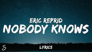 Eric Reprid - Nobody Knows (Lyrics)