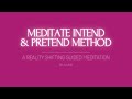 Meditate Intend & Pretend method | A Reality Shifting Guided Meditation
