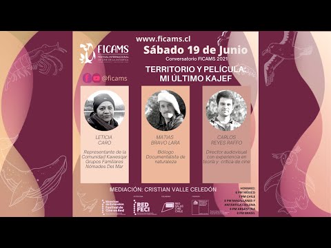 Conversatorio FICAMS 2021 -  Territorio y película Mi último Kajef