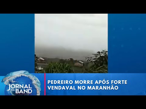 Pedreiro morre após forte vendaval em cidade no Maranhão | Jornal da Band