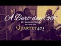 A Burt-day Gift (Burt Bacharach Medley) - Quartet405