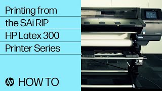 Printing from the SAi RIP | HP Latex 300 Printer Series | HP