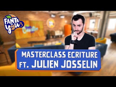 MASTERCLASS ECRITURE ft. Julien Josselin