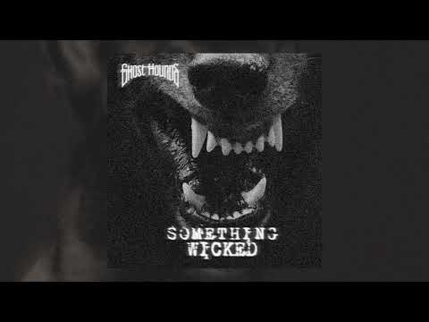 Something Wicked - Ghost Hounds