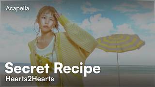 Download lagu Hearts2Hearts - Secret Recipe (Acapella) mp3