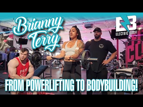 BRIANNY TERRY | FROM POWERLIFTING TO BODYBUILDING!